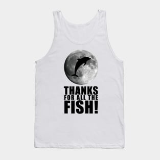 Thanks For All The Fish! Tank Top